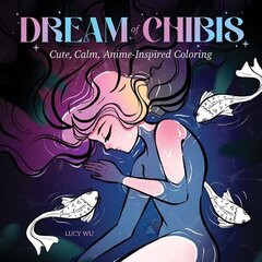 Dream of Chibis: Cute, Calm, Anime-Inspired Coloring cena un informācija | Grāmatas mazuļiem | 220.lv