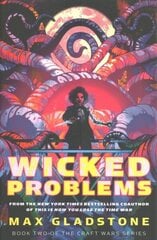 Wicked Problems: Book Two of the Craft Wars Series cena un informācija | Fantāzija, fantastikas grāmatas | 220.lv