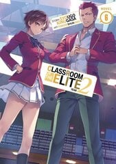 Classroom of the Elite: Year 2 (Light Novel) Vol. 6 цена и информация | Фантастика, фэнтези | 220.lv