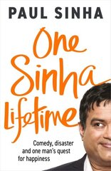 One Sinha Lifetime: Comedy, disaster and one mans quest for happiness цена и информация | Биографии, автобиогафии, мемуары | 220.lv