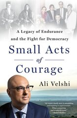 Small Acts of Courage: A Legacy of Endurance and the Fight for Democracy cena un informācija | Biogrāfijas, autobiogrāfijas, memuāri | 220.lv