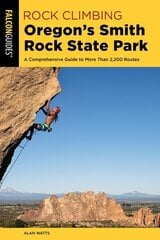 Rock Climbing Oregon's Smith Rock State Park: A Comprehensive Guide to More Than 2,200 Routes Third Edition cena un informācija | Grāmatas par veselīgu dzīvesveidu un uzturu | 220.lv