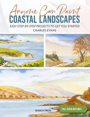 Anyone Can Paint Coastal Landscapes: Easy Step-by-Step Projects to Get You Started цена и информация | Книги о питании и здоровом образе жизни | 220.lv