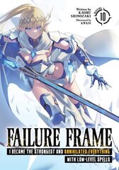 Failure Frame: I Became the Strongest and Annihilated Everything With Low-Level Spells (Light Novel) Vol. 10 цена и информация | Фантастика, фэнтези | 220.lv