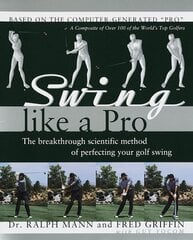 Swing Like a Pro: The Breakthrough Scientific Method of Perfecting Your Golf Swing cena un informācija | Grāmatas par veselīgu dzīvesveidu un uzturu | 220.lv