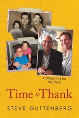 Time to Thank: Caregiving for My Hero цена и информация | Биографии, автобиогафии, мемуары | 220.lv