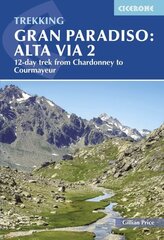 Trekking Gran Paradiso: Alta Via 2: From Chardonney to Courmayeur in the Aosta Valley cena un informācija | Grāmatas par veselīgu dzīvesveidu un uzturu | 220.lv