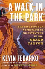 Walk in the Park: The True Story of a Spectacular Misadventure in the Grand Canyon cena un informācija | Biogrāfijas, autobiogrāfijas, memuāri | 220.lv