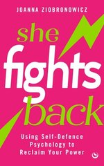 She Fights Back: Using self-defence psychology to reclaim your power New edition cena un informācija | Grāmatas par veselīgu dzīvesveidu un uzturu | 220.lv