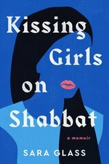 Kissing Girls on Shabbat: A Memoir цена и информация | Биографии, автобиогафии, мемуары | 220.lv