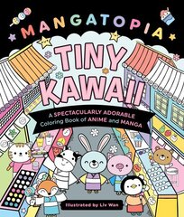 Mangatopia: Tiny Kawaii: A Spectacularly Adorable Coloring Book of Anime and Manga cena un informācija | Fantāzija, fantastikas grāmatas | 220.lv