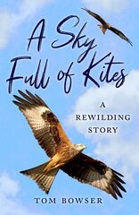 Sky Full of Kites: A Rewilding Story New in B-Paperback cena un informācija | Grāmatas par veselīgu dzīvesveidu un uzturu | 220.lv