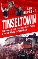 Tinseltown: Hollywood and the Beautiful Game - a Match Made in Wrexham cena un informācija | Grāmatas par veselīgu dzīvesveidu un uzturu | 220.lv