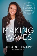 Making Waves: One Start-Up Founder's Raw, Gritty, & Unexpected Journey цена и информация | Биографии, автобиогафии, мемуары | 220.lv