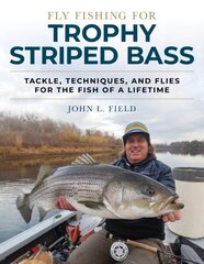 Fly Fishing for Trophy Striped Bass: Tackle, Techniques, and Flies for the Fish of a Lifetime cena un informācija | Grāmatas par veselīgu dzīvesveidu un uzturu | 220.lv