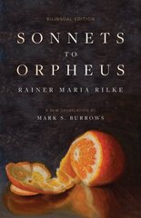 Sonnets to Orpheus: A New Translation (Bilingual Edition) Bilingual edition cena un informācija | Dzeja | 220.lv