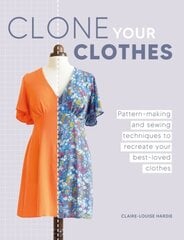 Clone Your Clothes: Pattern-Making and Sewing Techniques to Recreate Your Best-Loved Clothes cena un informācija | Grāmatas par veselīgu dzīvesveidu un uzturu | 220.lv