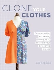 Clone Your Clothes: Pattern-Making and Sewing Techniques to Recreate Your Best-Loved Clothes цена и информация | Книги о питании и здоровом образе жизни | 220.lv