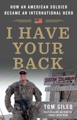 I Have Your Back: How an American Soldier Became an International Hero цена и информация | Биографии, автобиогафии, мемуары | 220.lv