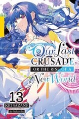 Our Last Crusade or the Rise of a New World, Vol. 13 (light novel) cena un informācija | Fantāzija, fantastikas grāmatas | 220.lv