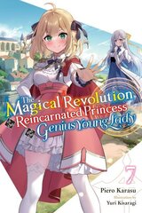 Magical Revolution of the Reincarnated Princess and the Genius Young Lady, Vol. 7 (novel): Volume 7 cena un informācija | Fantāzija, fantastikas grāmatas | 220.lv