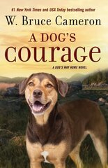 Dog's Courage: A Dog's Way Home Novel цена и информация | Фантастика, фэнтези | 220.lv