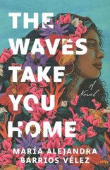 Waves Take You Home: A Novel цена и информация | Фантастика, фэнтези | 220.lv