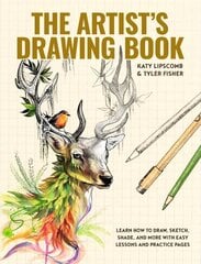 Artist's Drawing Book, The: Learn How to Draw, Sketch, Shade, and More with Easy Lessons and Practice Pages цена и информация | Книги о питании и здоровом образе жизни | 220.lv