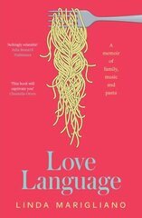 Love Language: A memoir of family, music and pasta цена и информация | Биографии, автобиогафии, мемуары | 220.lv