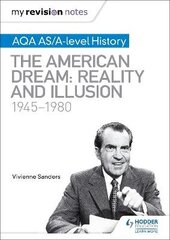 My Revision Notes: AQA AS/A-level History: The American Dream: Reality and Illusion, 1945-1980 cena un informācija | Vēstures grāmatas | 220.lv