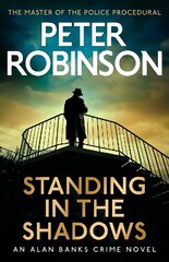 Standing in the Shadows: the FINAL gripping crime novel in the acclaimed DCI Banks crime series cena un informācija | Fantāzija, fantastikas grāmatas | 220.lv