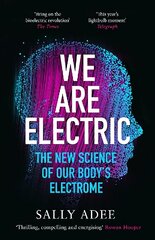 We Are Electric: The New Science of Our Bodys Electrome Main cena un informācija | Ekonomikas grāmatas | 220.lv