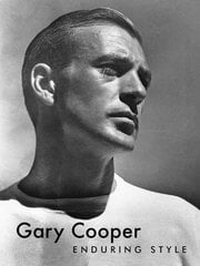 Gary Cooper: Enduring Style cena un informācija | Grāmatas par fotografēšanu | 220.lv