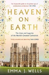 Heaven on Earth: The Lives and Legacies of the World's Greatest Cathedrals cena un informācija | Grāmatas par arhitektūru | 220.lv