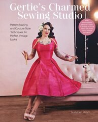 Gertie's Charmed Sewing Studio: Pattern Making and Couture-Style Techniques for Perfect Vintage Looks cena un informācija | Grāmatas par veselīgu dzīvesveidu un uzturu | 220.lv