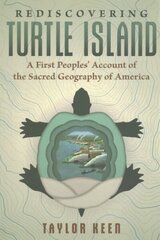 Rediscovering Turtle Island: A First Peoples' Account of the Sacred Geography of America cena un informācija | Pašpalīdzības grāmatas | 220.lv