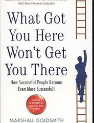 What Got You Here Won't Get You There: How successful people become even more successful Main цена и информация | Самоучители | 220.lv