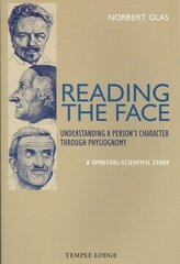 Reading the Face: Understanding a Person's Character Through Physiognomy - A Spiritual-scientific Study cena un informācija | Pašpalīdzības grāmatas | 220.lv