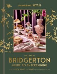 Official Bridgerton Guide to Entertaining: How to Cook, Host, and Toast Like a Member of the Ton: A Cookbook cena un informācija | Pavārgrāmatas | 220.lv