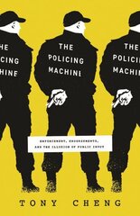 Policing Machine: Enforcement, Endorsements, and the Illusion of Public Input cena un informācija | Sociālo zinātņu grāmatas | 220.lv