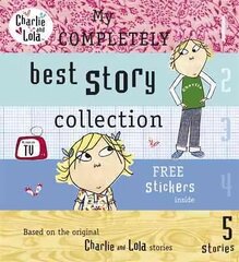 Charlie and Lola: My Completely Best Story Collection cena un informācija | Grāmatas pusaudžiem un jauniešiem | 220.lv