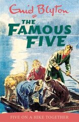 Famous Five: Five On A Hike Together: Book 10 цена и информация | Книги для подростков и молодежи | 220.lv