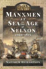 Manxmen at Sea in the Age of Nelson, 1760-1815 cena un informācija | Vēstures grāmatas | 220.lv