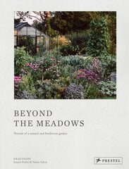 Beyond the Meadows: Portrait of a Natural and Biodiverse Garden by Krautkopf цена и информация | Книги по садоводству | 220.lv