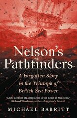 Nelson's Pathfinders: A Forgotten Story in the Triumph of British Sea Power cena un informācija | Vēstures grāmatas | 220.lv