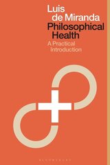 Philosophical Health: A Practical Introduction cena un informācija | Vēstures grāmatas | 220.lv