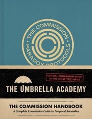 Umbrella Academy: The Commission Handbook: A Complete Commission Guide to Temporal Anomalies cena un informācija | Mākslas grāmatas | 220.lv