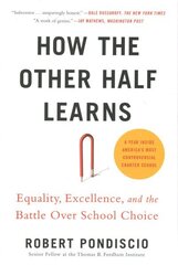 How The Other Half Learns: Equality, Excellence, and the Battle Over School Choice цена и информация | Книги по социальным наукам | 220.lv