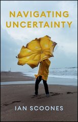 Navigating Uncertainty: Radical Rethinking for a Turbulent World цена и информация | Книги по социальным наукам | 220.lv