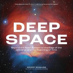 Deep Space: Beyond the Solar System to the Edge of the Universe and the Beginning of Time цена и информация | Книги по экономике | 220.lv